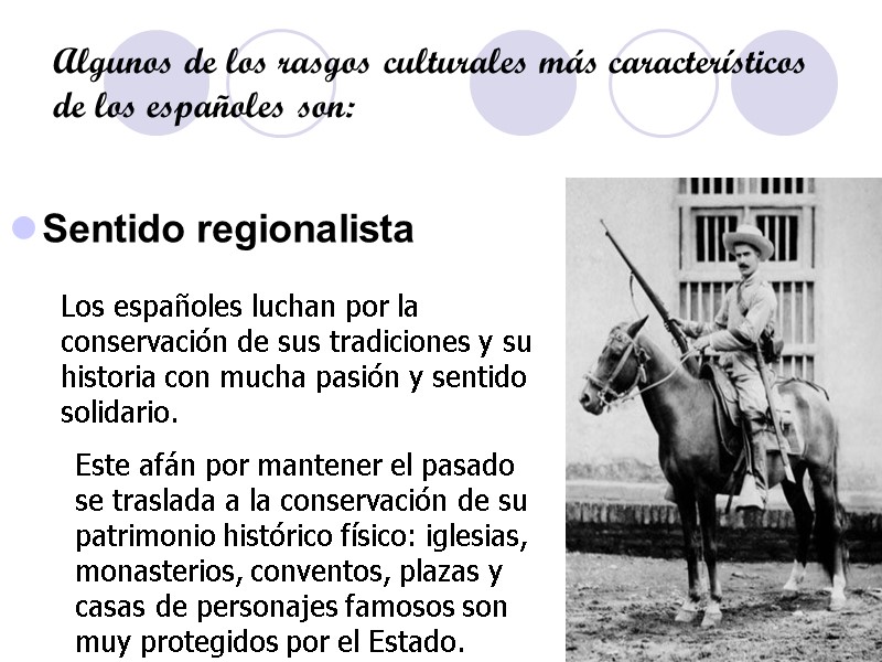 Algunos de los rasgos culturales más característicos de los españoles son: Sentido regionalista 